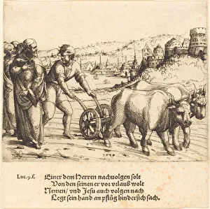 Hirschvogel Augustin Gallery: No One Who Puts His Hand on the Plow and Looks Back ia a Follower of Christ, 1549